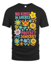 Protect Democracy Floral Tee, No Kings In America Protest