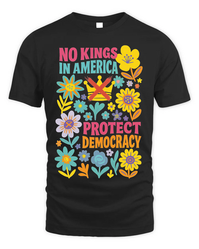 Protect Democracy Floral Tee, No Kings In America Protest