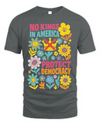 Protect Democracy Floral Tee, No Kings In America Protest