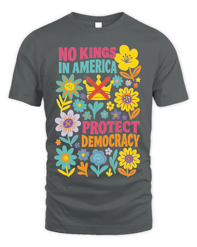 Protect Democracy Floral Tee, No Kings In America Protest