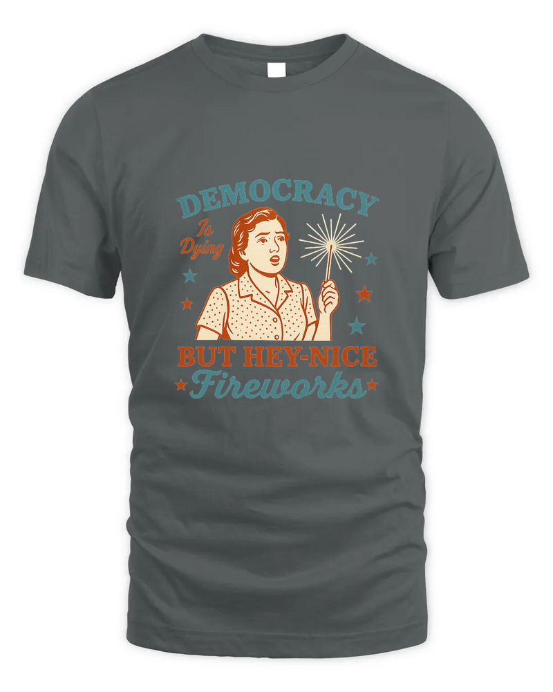 Democracy Is Dying Shirt, Fourth Of July Protest Shirt, Political Women Tee, Sarcastic 4Th Of July Gift, Funny American Tee