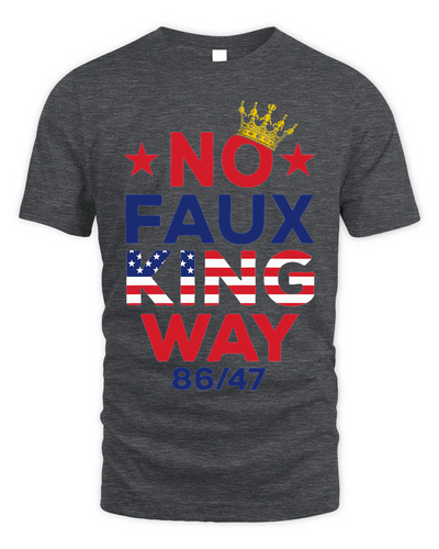 No Faux King Way No King America