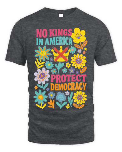 Protect Democracy Floral Tee, No Kings In America Protest