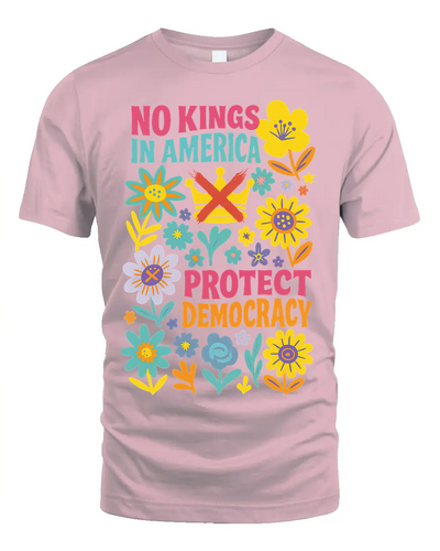 Protect Democracy Floral Tee, No Kings In America Protest