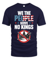 We The People Serve No Kings In America