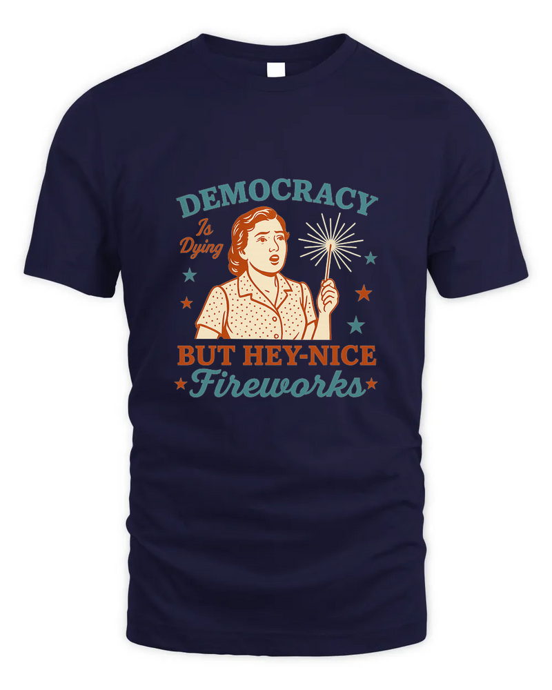Democracy Is Dying Shirt, Fourth Of July Protest Shirt, Political Women Tee, Sarcastic 4Th Of July Gift, Funny American Tee
