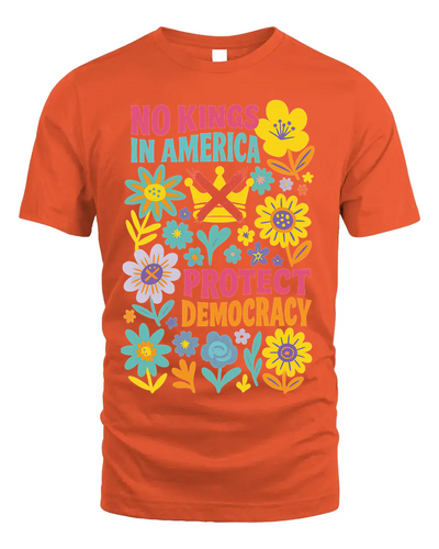 Protect Democracy Floral Tee, No Kings In America Protest
