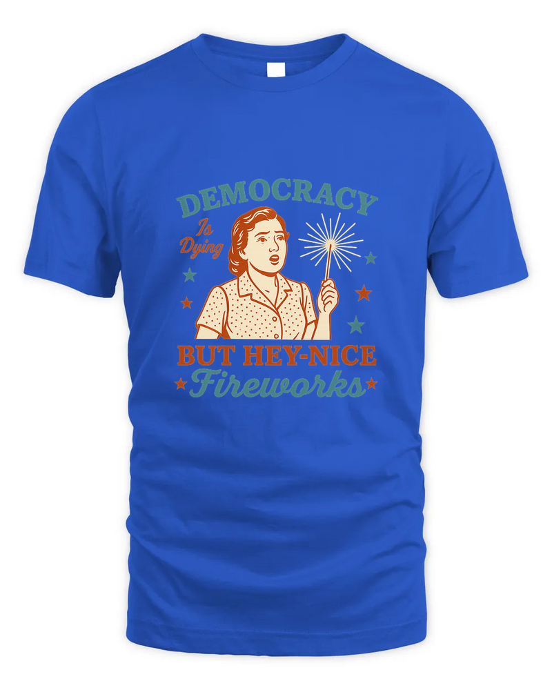 Democracy Is Dying Shirt, Fourth Of July Protest Shirt, Political Women Tee, Sarcastic 4Th Of July Gift, Funny American Tee
