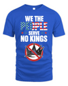 We The People Serve No Kings In America