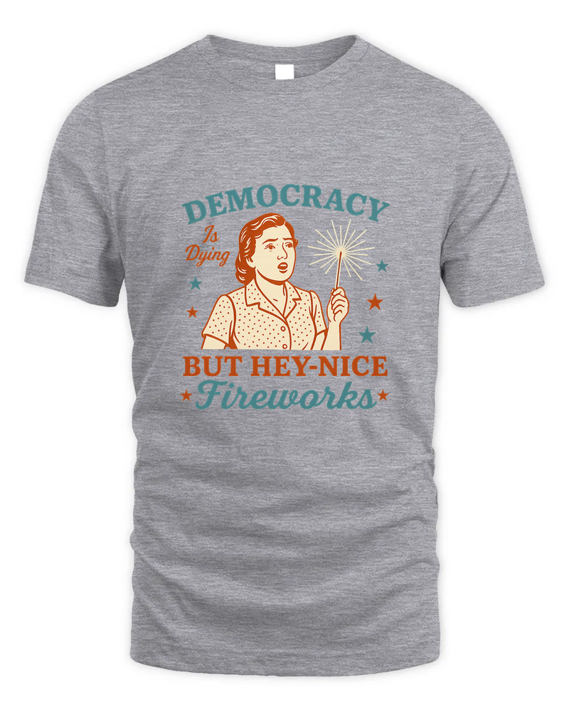 Democracy Is Dying Shirt, Fourth Of July Protest Shirt, Political Women Tee, Sarcastic 4Th Of July Gift, Funny American Tee