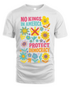 Protect Democracy Floral Tee, No Kings In America Protest