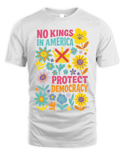 Protect Democracy Floral Tee, No Kings In America Protest